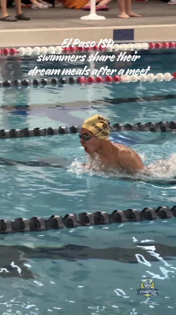 Austin swimmer swimming and text that says El Paso ISD swimmers share their dream meals after a meet