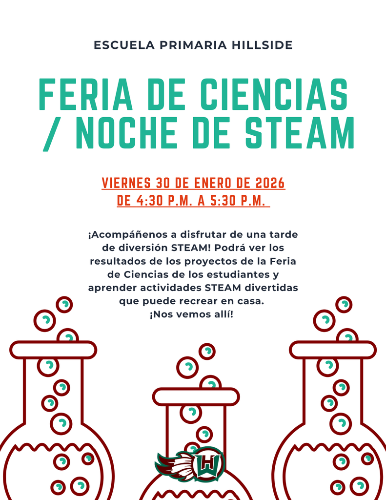 feria de ciencias  / noche de steam escuela primaria hillside Viernes 30 de enero de 2026 De 4:30 p.m. a 5:30 p.m. ¡Acompáñenos a disfrutar de una tarde de diversión STEAM! Podrá ver los resultados de los proyectos de la Feria de Ciencias de los estudiantes y aprender actividades STEAM divertidas que puede recrear en casa.  ¡Nos vemos allí!