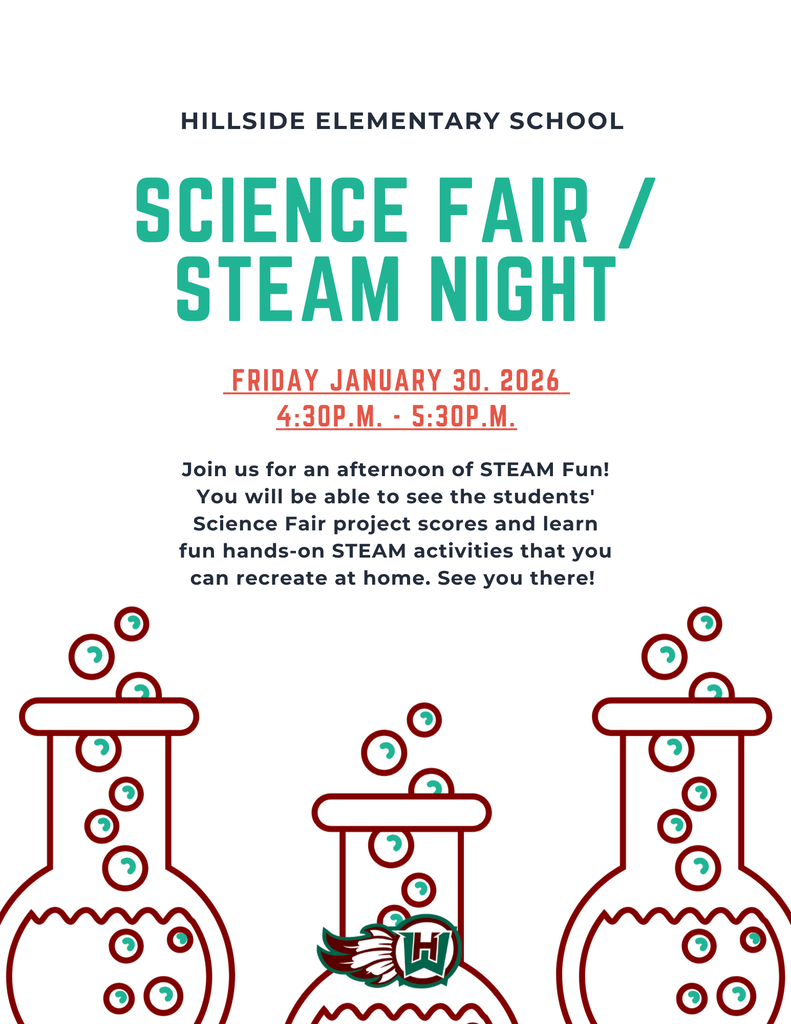 science fair / steam night hillside elementary school Friday january 30. 2026  4:30p.m. - 5:30p.m. Join us for an afternoon of STEAM Fun! You will be able to see the students' Science Fair project scores and learn fun hands-on STEAM activities that you can recreate at home. See you there!