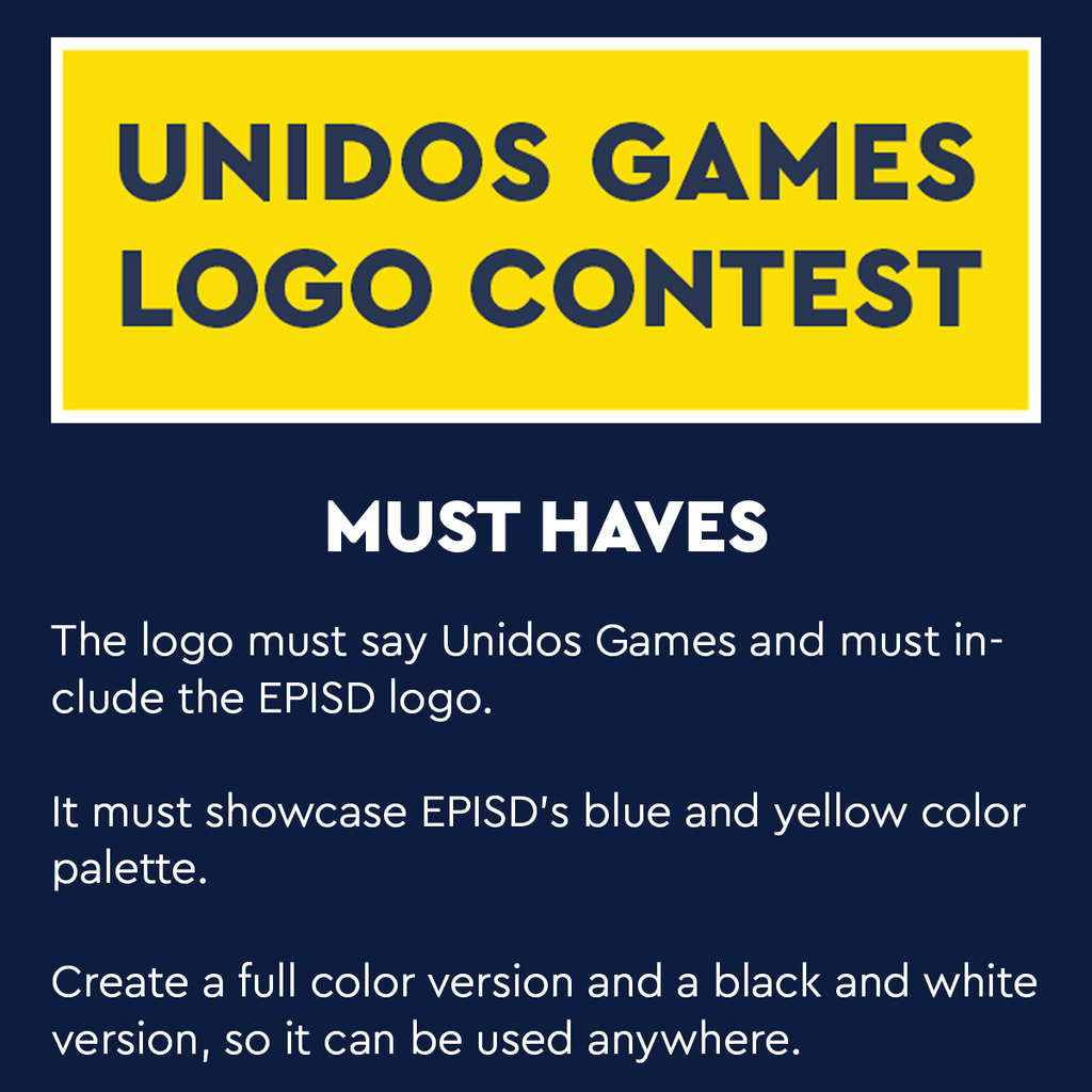 Unidos Games Logo Contest. Must haves...the logo must say Unidos Games and must include the EPISD logo. It must showcase EPISD's blue and yellow color palette. Create a full color version and a black and white version, so it can be used anywhere.