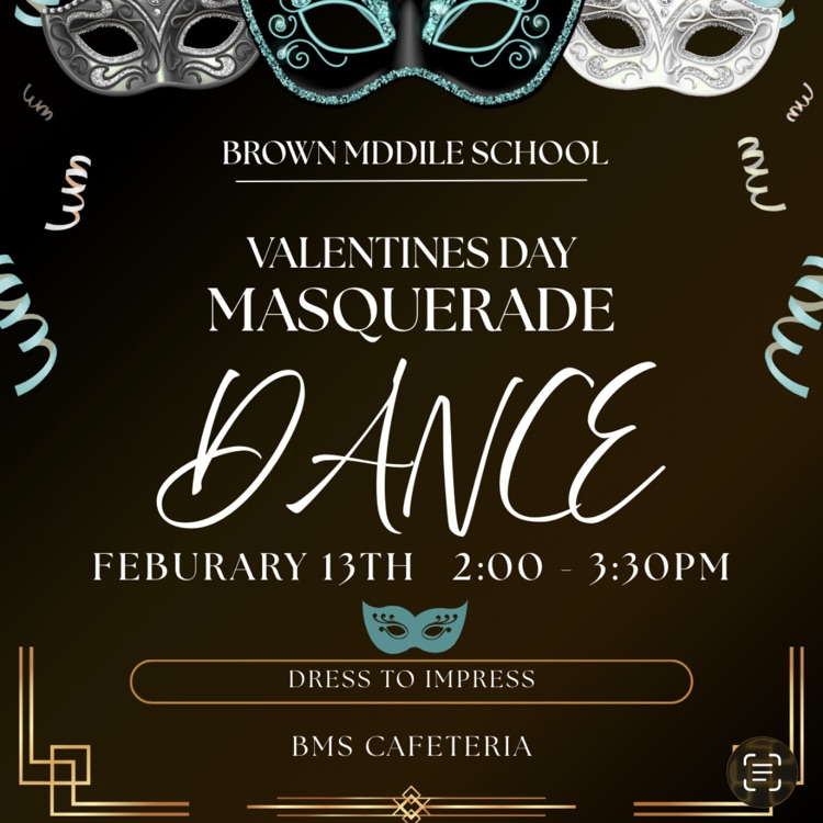 BMs Masquerade Dance Friday February 13, 2026 from 2:00-3:30pm in the cafeteria 