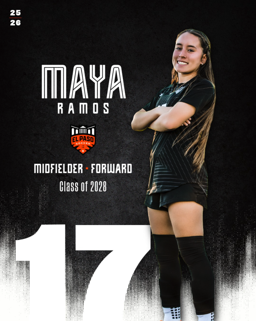Photo of El Paso High School girls soccer player Maya Ramos on a graphic that says Maya Ramos Midfielder and Forward Class of 2028 number 17 25-26