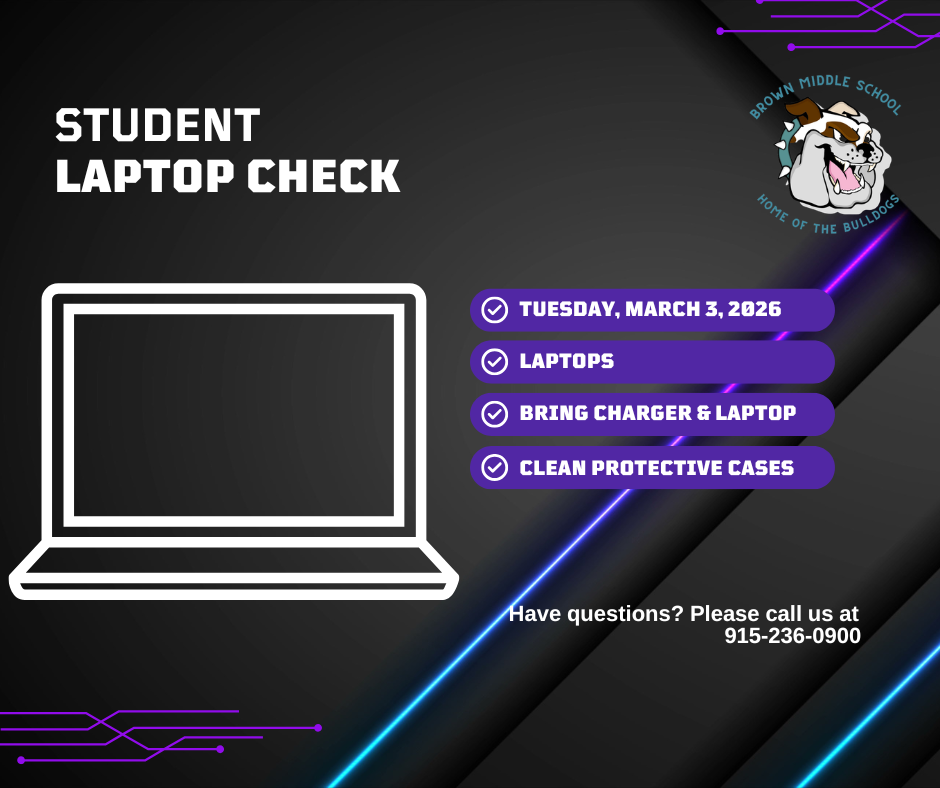 Student Laptop Check  Tuesday March 3, 2026. Bring Charger, laptop and clean protective cases