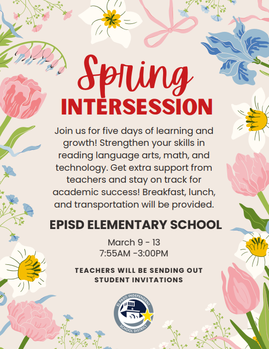 Spring intersession Strengthen your skills in reading language arts, math, and technology. Get extra support from teachers and stay on track for academic success! Breakfast, lunch, and transportation will be provided. March 9 - 13    7:55AM -3:00PM