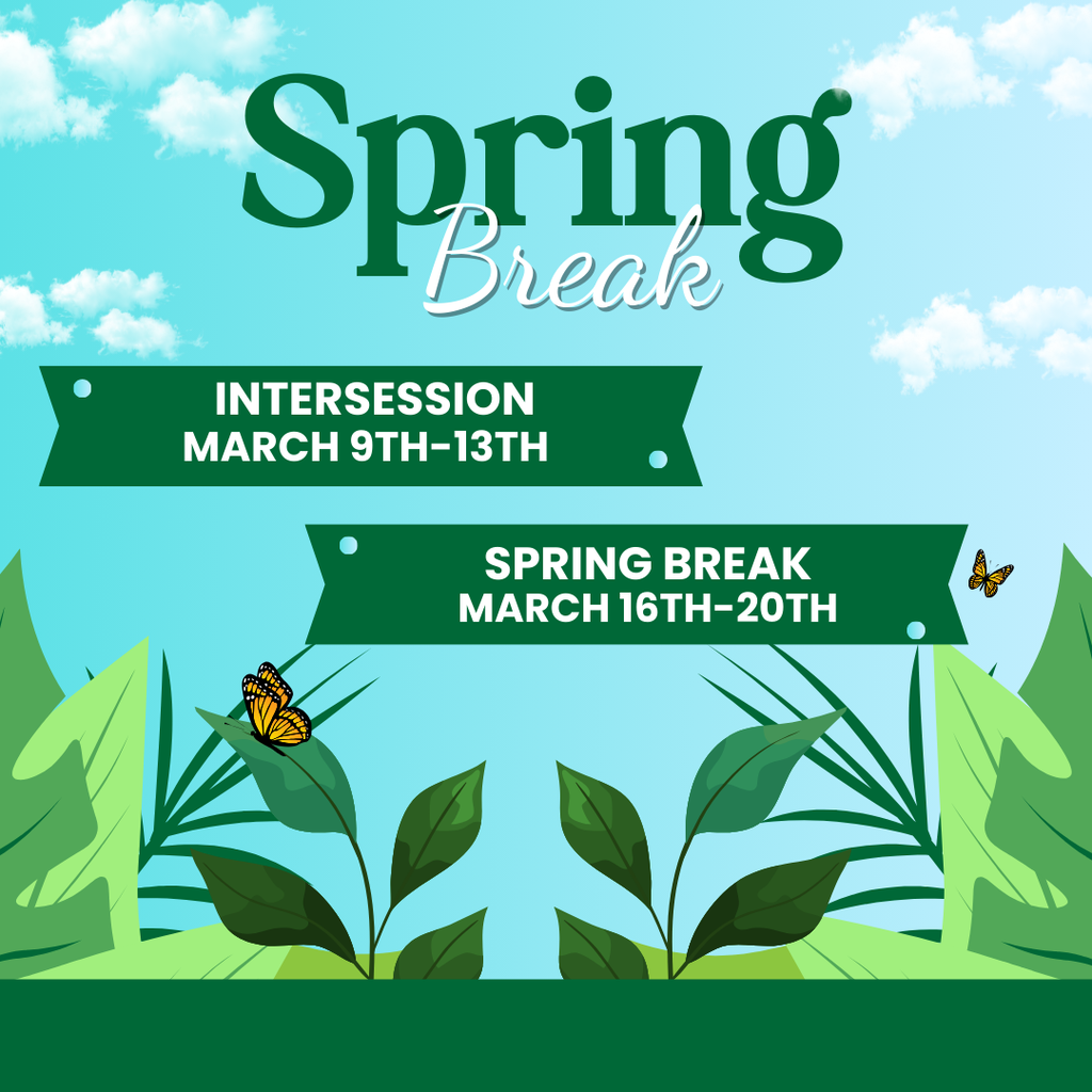 Spring Intersession and Break March 9-13 and March 16-20th