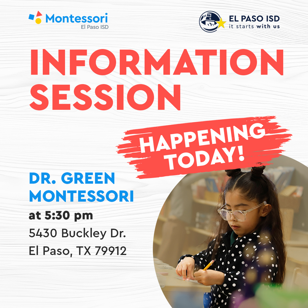 Graphic with young student writing that says Information Session Happening Today at Dr. Green Montessori at 5:30 p.m. 5430 Buckley Dr. El Paso, TX 79912
