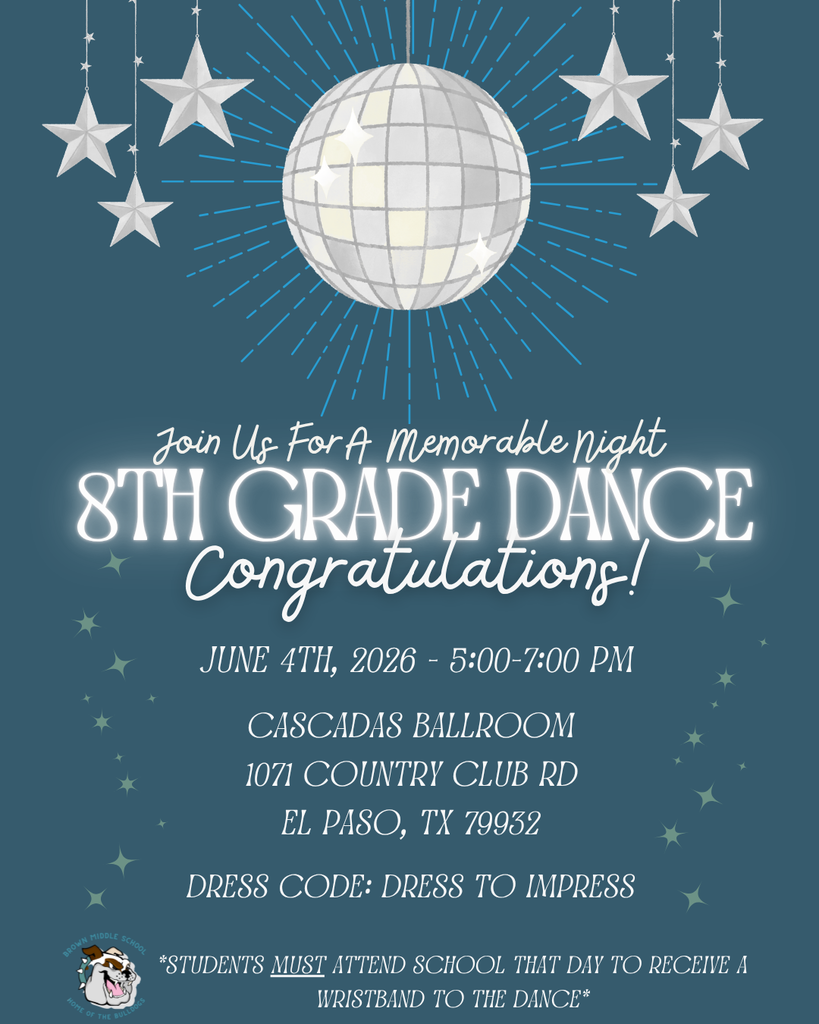 8th Grade Dance. June 4, 2026 5-7pm at Cascadas Ballroom 1071 Country Club Rd El Paso TX 79932 Dress to impress. Students must attend school that day to receive a wristband to the dance. 