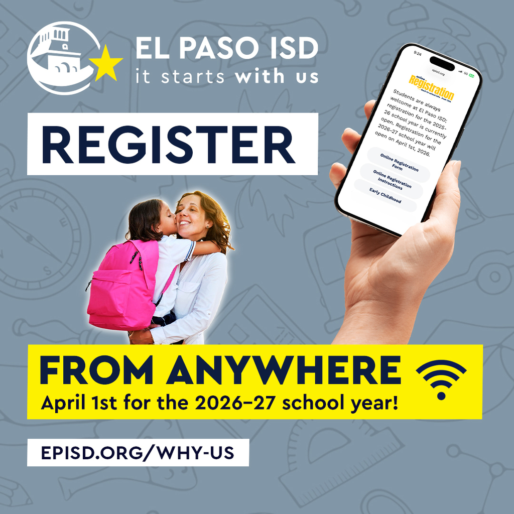 Graphic that has a photo of a child with their backpack on giving their mom a hug and kiss and a separate photo of a hand holding a phone with the El Paso ISD registration website open. The text on the graphic says Register From Anywhere April 1st for the 2026-27 school year! Visit episd.org/why-us