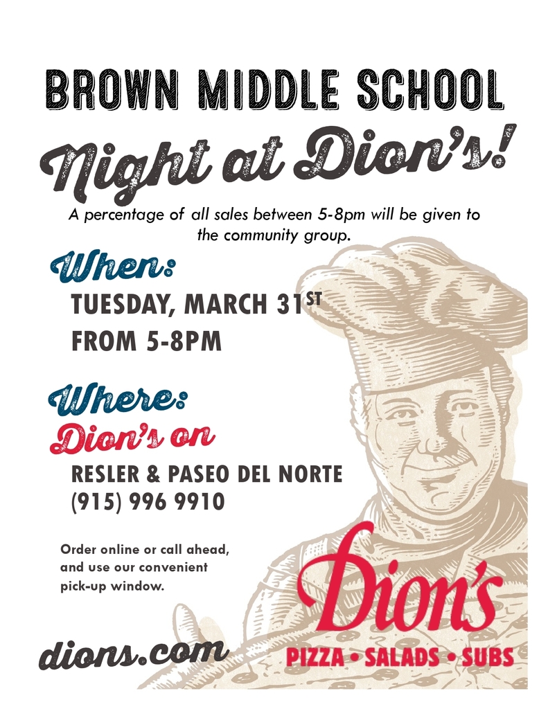 Brown Middle School Spirit Night at Dion's! Join us on Tuesday, March 31st from 5-8pm! Join us for some delicious food and a percentage of sales will come back to the school! See you all there!
