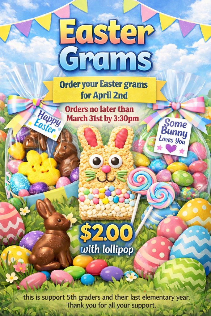 Easter Grams  Order your Easter grams for April 2nd  Orders no later than March 31st by 3:30pm  Happy Easter  Some Bunny Loves You 💗  $2.00 with lollipop  this is support 5th graders and their last elementary year. Thank you for all your support.