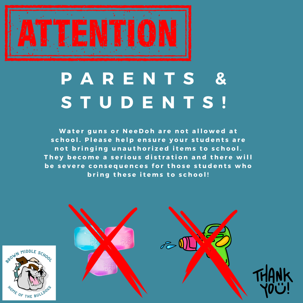 Water guns and needoh are not allowed at school. Sever consequences for students who bring these items to school