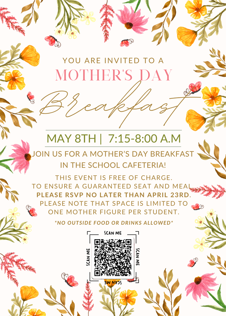 This event is free of charge. To ensure a guaranteed seat and meal,  please RSVP no later than April 23rd. Please note that space is limited to one mother figure per student. *NO outside food or drinks allowed*