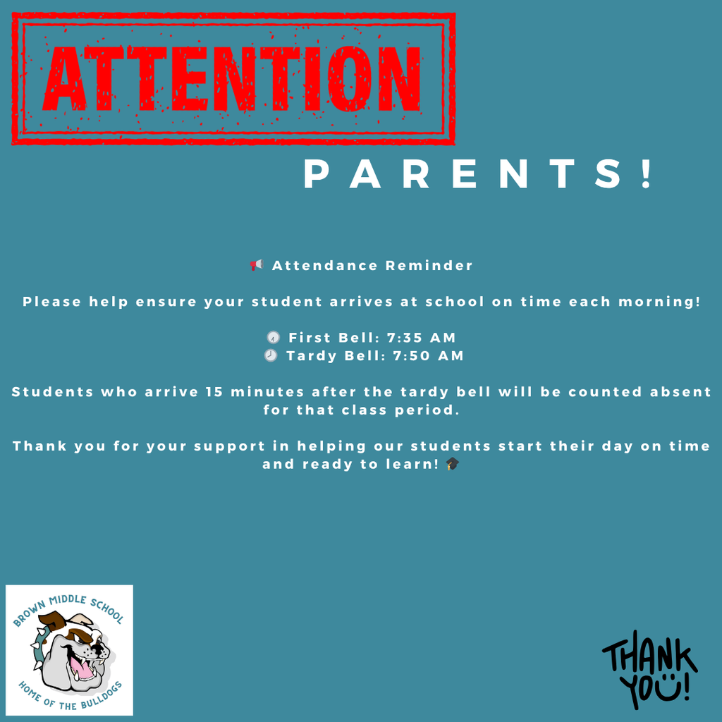 Attention Parents. Please have your student arriving to school on time each day! The Tardy bell rings at 7:50 every morning. Students who are 15 minutes late will be counted absent for the class period. 