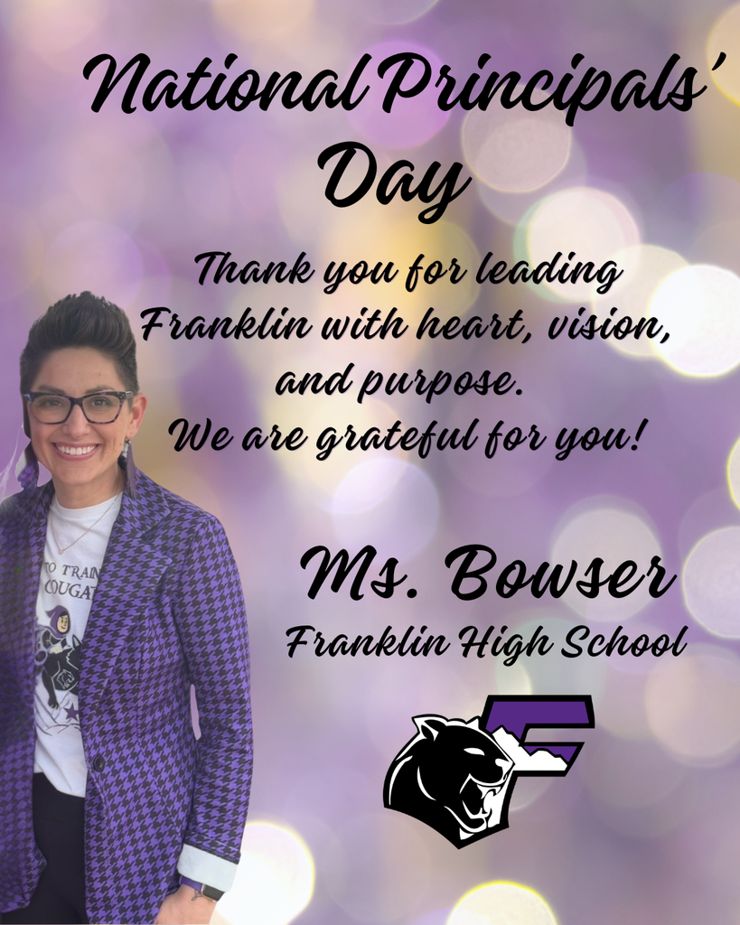 National Principals' Day - Thank you for leading with heart, vision, and purpose. We are grateful for you! Ms. Bowser - Franklin High School - Picture of Ms. Bowser and Franklin logo