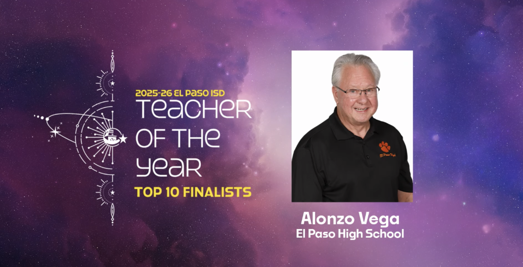 Space graphic with text that says 2025-26 Teacher of the Year Top 10 Finalists Alonzo Vega El Paso High School with photo of Alonzo