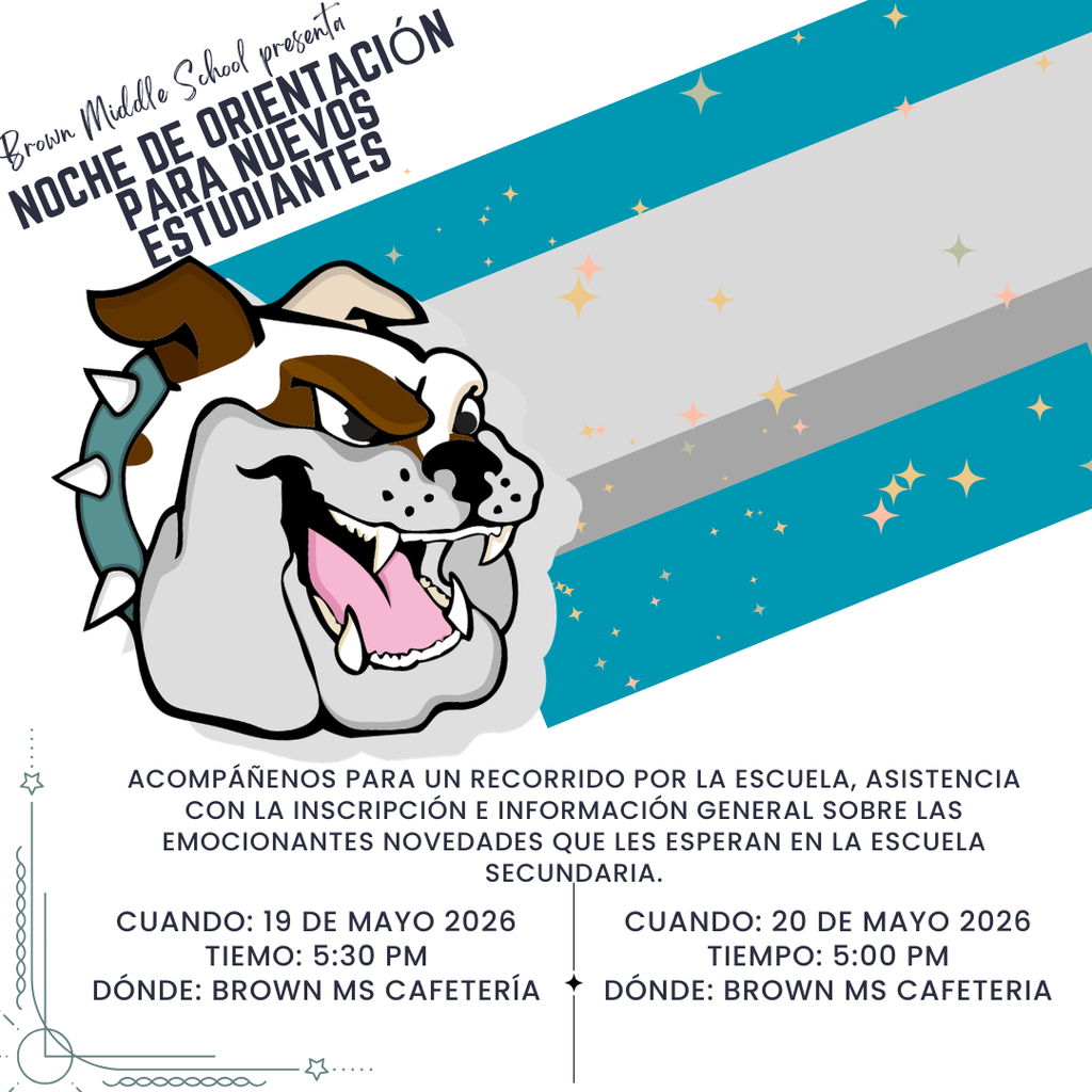 Join us for our New Student Orientation Nights! Meet the Admin, Counselors and tour the school to see all the amazing things Brown MS has to offer. We look forward to seeing you there.