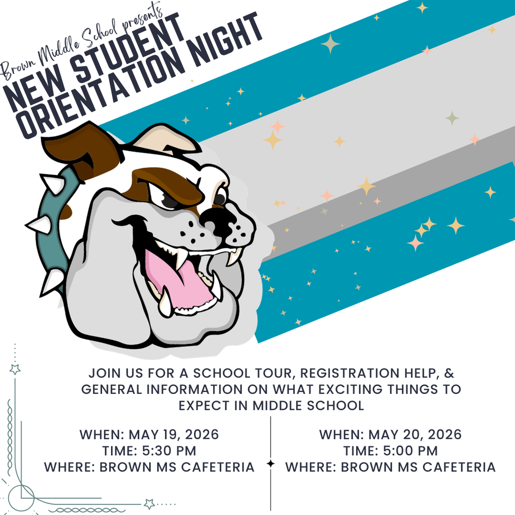 Join us for our New Student Orientation Nights! Meet the Admin, Counselors and tour the school to see all the amazing things Brown MS has to offer. We look forward to seeing you there.
