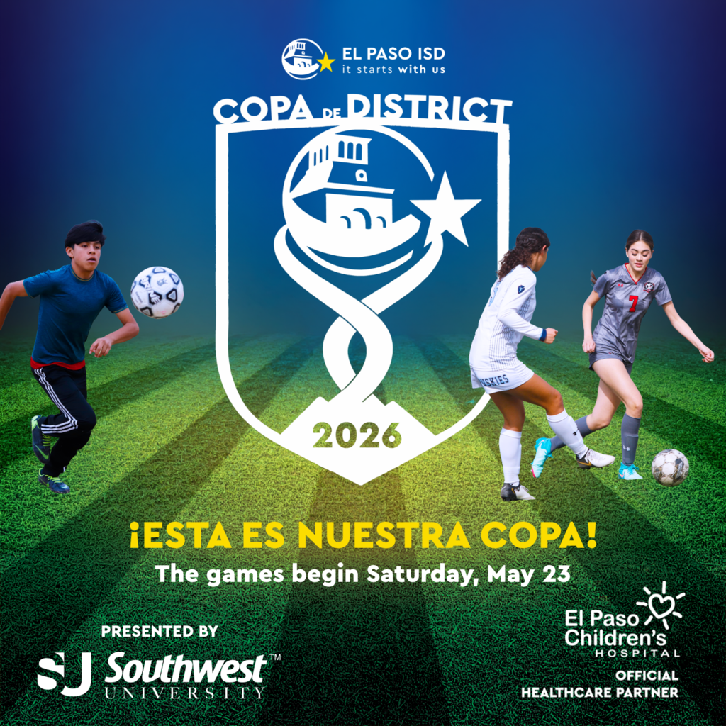 Cop de District logo with students playing soccer with text that says Esta Es Nuestra Copa! The games begin Saturday, May 23 Presented by Southwest University El Paso Children's Hospital Official Healthcare Partner