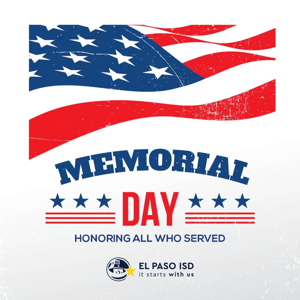 Graphic with American Flag that says Memorial Day Honoring all who served with El Paso ISD logo