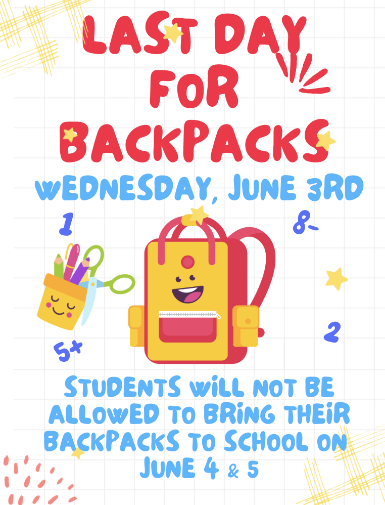 last day to bring backpacks will be June 3,2026