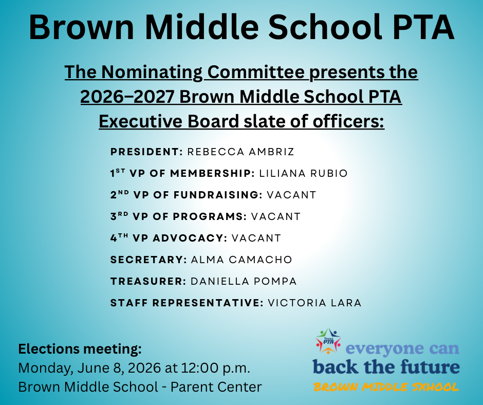 Brown MS PTA Elections Meeting. Monday, June 8, 2026 at 12 pm in the Parent Center