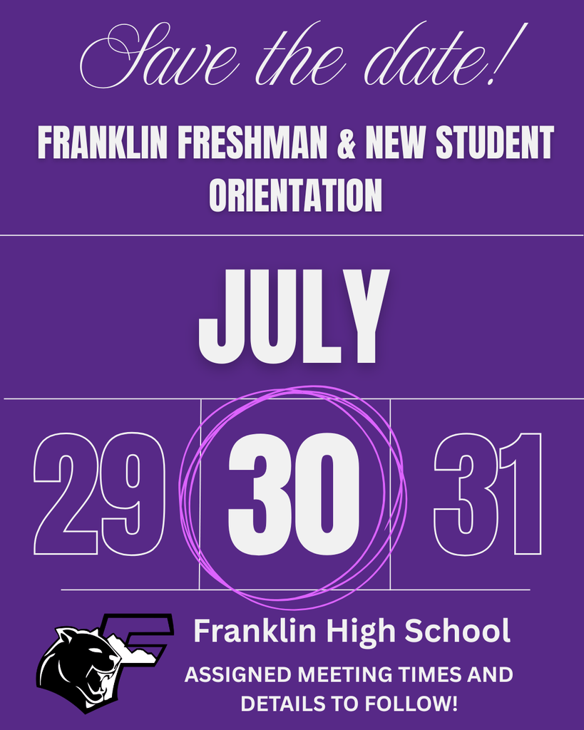 SAVE THE DATE!  franklin freshman & new student orientation 7-30-26 - details to follow! 