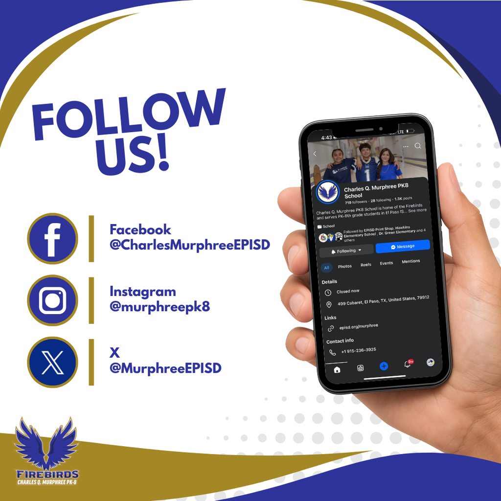 Graphic with hand holding photo with Murphree PK-8 facebook on screen with text that says Follow Us! Facebook @CharlesMurphreeEPISD Instagram @murphreepk8 X @MurphreeEPISD