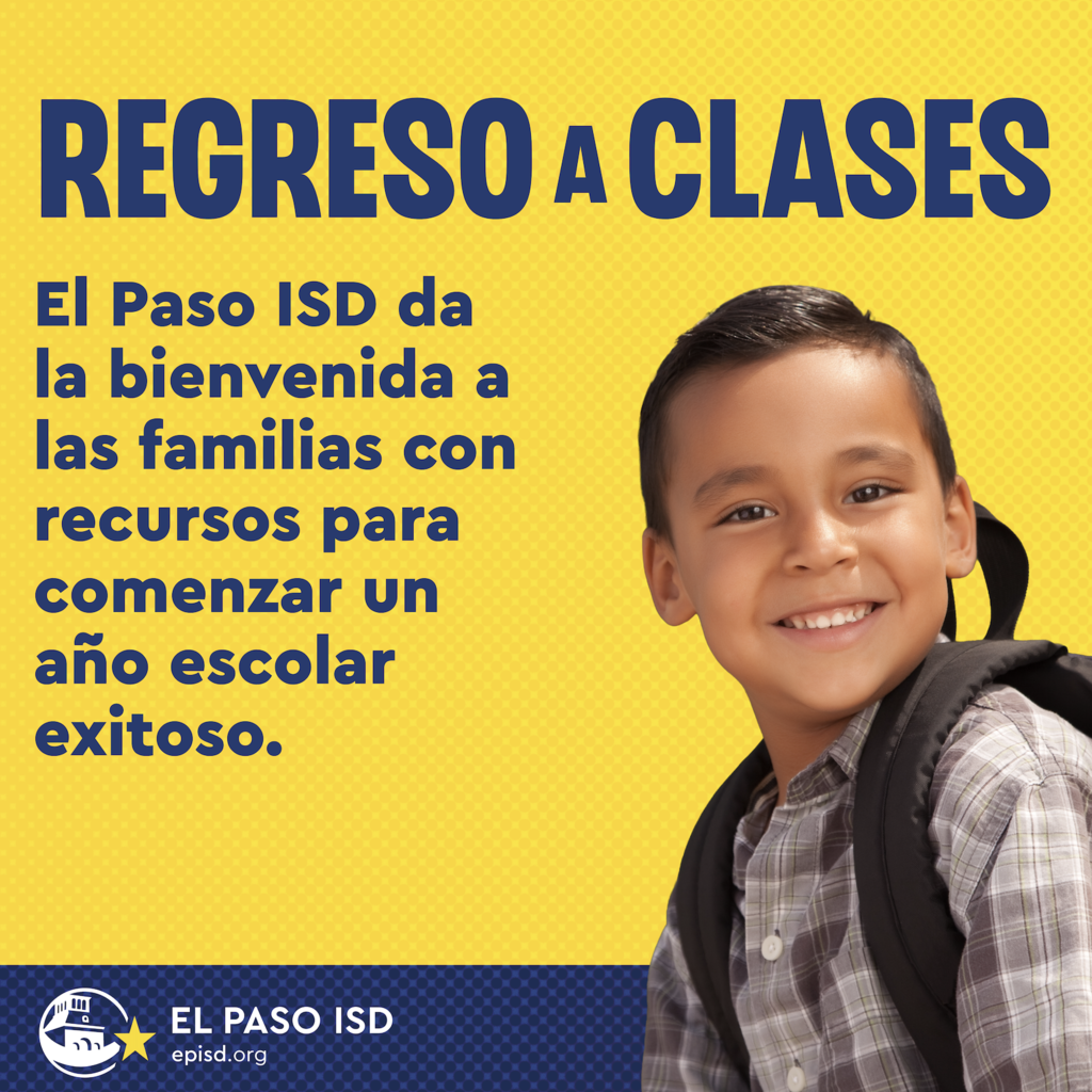 Graphic with student smiling with text that says regreso a clases El Paso ISD da la bienvenida a las familias con recursos para comenzar un ano escolar exitoso.