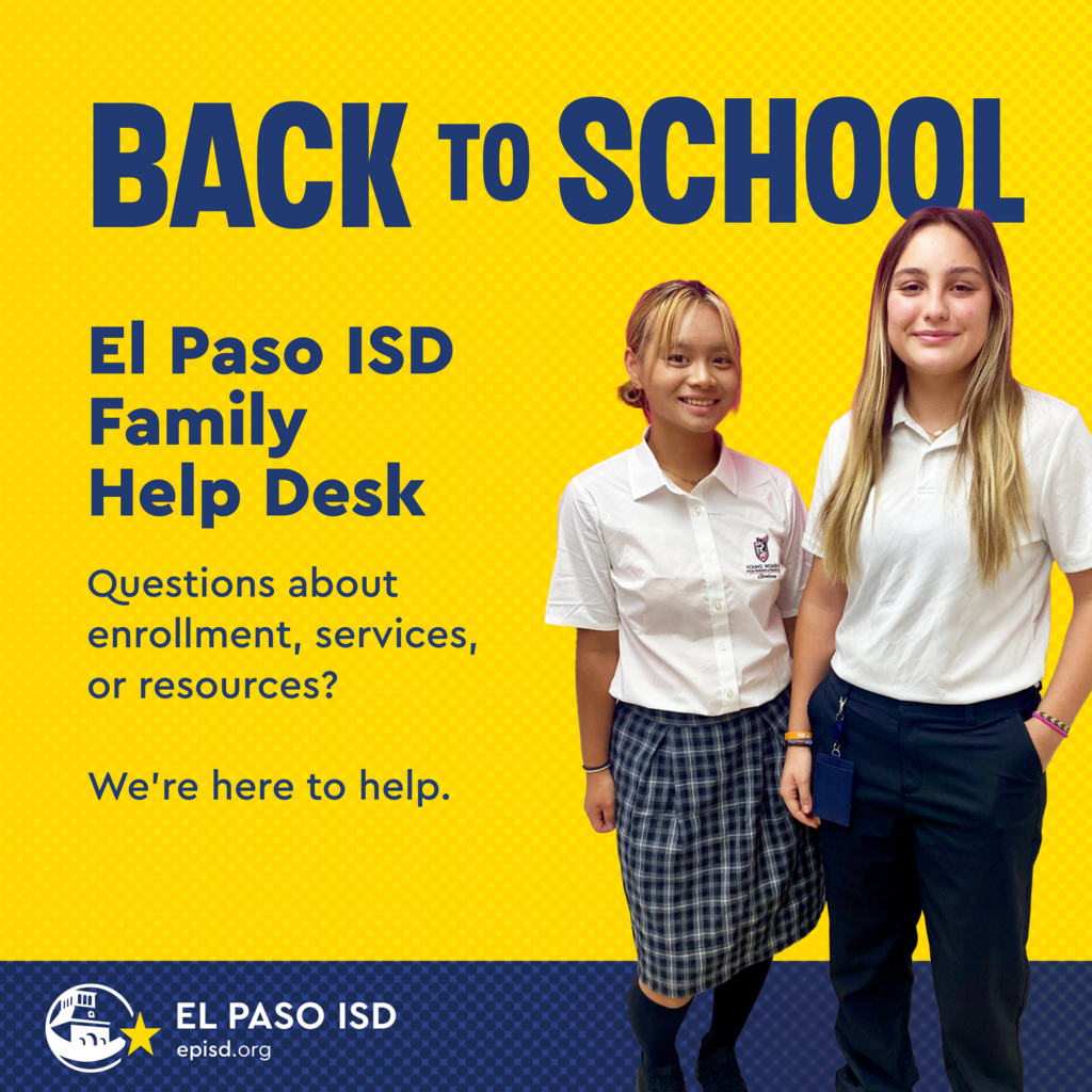 Graphic with two students smiling with text that says Back to School El Paso ISD Family Help Desk Questions about enrollment, services, or resources? We're here to help.