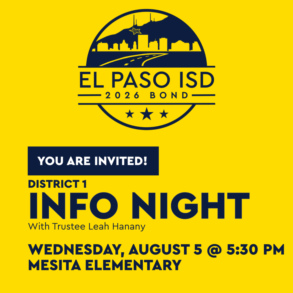 Yellow poster with black and blue text. Text reads: "El Paso ISD 2026 Bond You are invited! District 1 INFO NIGHT Wednesday, August 5 @ 5:30 PM Mesita Elementary"