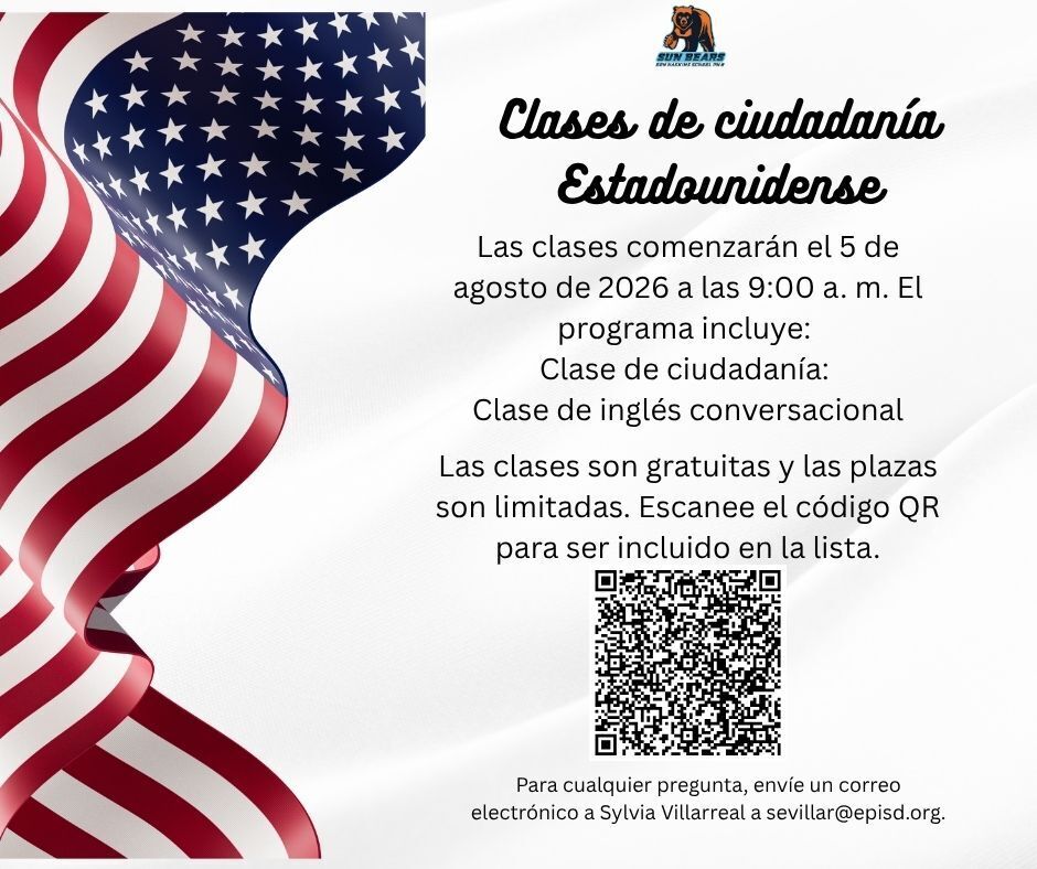 Graphic with US Flag with text that says  in spanish Clases de ciudadania Estadounidense. Las clases comenzaran el 5 de agosto de 2026 a las 9 a.m. el programa incluye: clase de ciudadania and clase de ingles conversacional . Las clases son gratuitas y las plazas son limitadas. Escanee el codigo QR para ser incluido en la list or  visit https://forms.cloud.microsoft/Pages/ResponsePage.aspx?id=NKJrT7pSkk2a751VJFYmhO7B9uXrhJtJh5jP6uH-Jd1UNVNYS1FEWU1aVFRQRldCODNSWExMNUVaMS4u  Para  cualquier pregunta, envie un correo electronico a Sylvia Villarreal at sevillar@episd.org.  