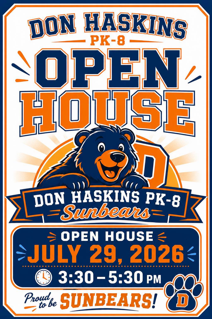 Graphic with Sun Bear and text that says Don Haskins PK-8 Open House Don Haskins PK-8 Sun Bears July 29, 2026 3:30 - 5:30 p.m.  Proud to be Sun Bears!