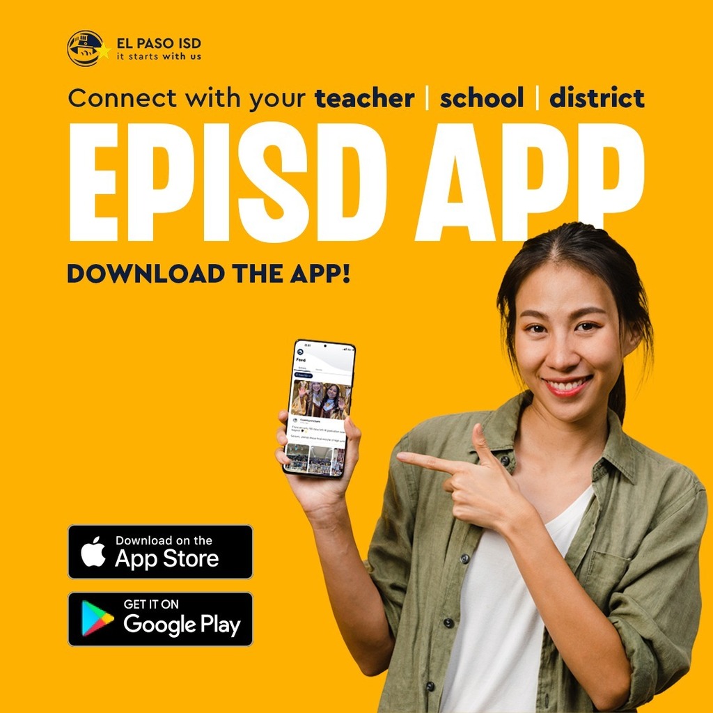 yellow background with text that says Connect with your teacher, school, district on the EPISD App! Download the App on Apple app store or Google Play. Graphic also features a woman smiling pointing at her phone with the El Paso ISD app open