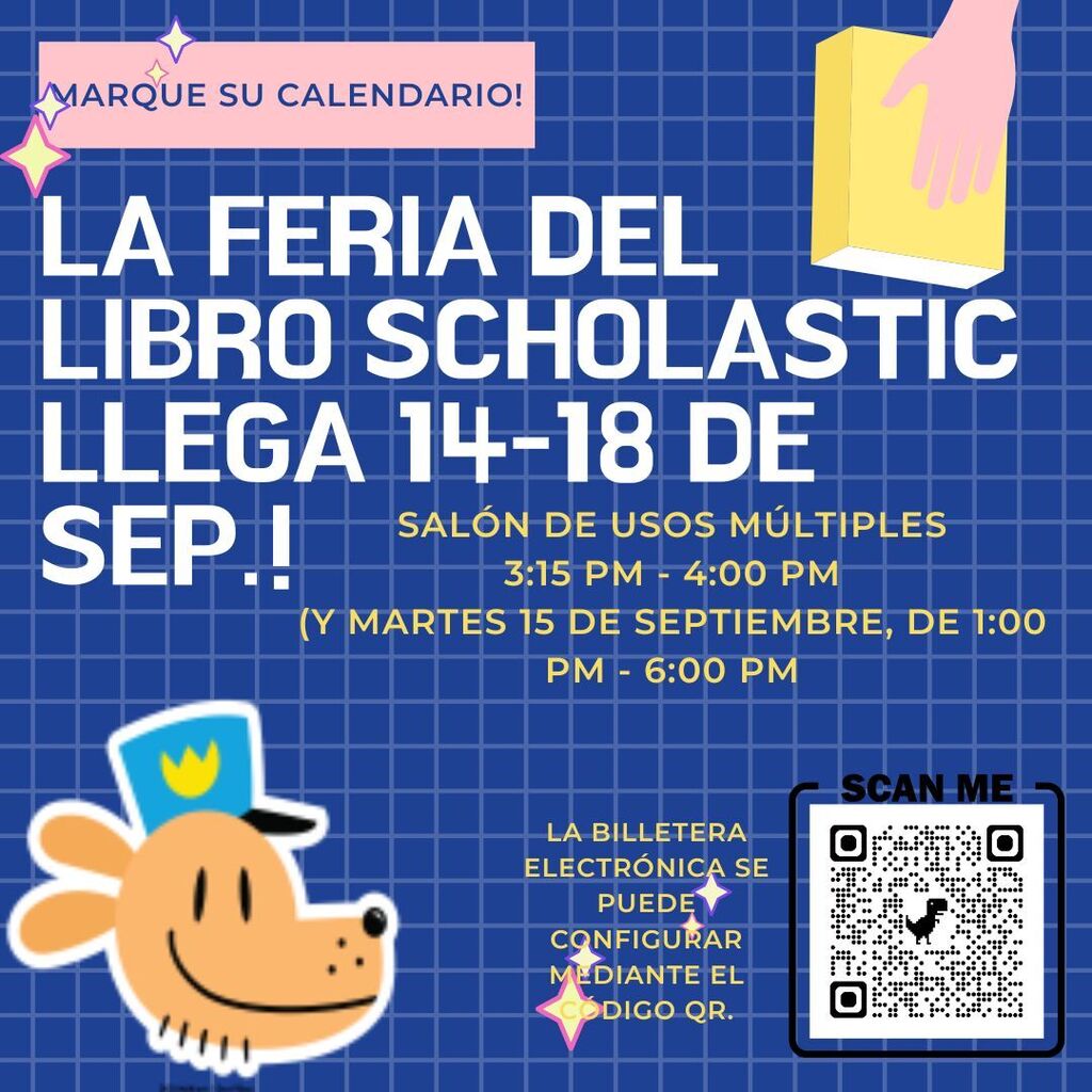 A poster featuring a cartoon dog with a crown. Blue background with a QR code. Text in Spanish reads "La Feria del Libro Scholastic Llega 14-18 De Sep".