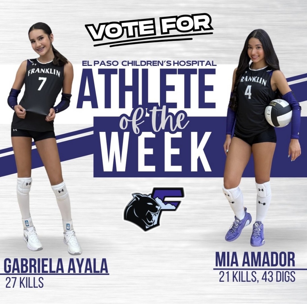 Photo of Gabriela Ayala, Franklin volleyball and Mia Amador, Franklin volleyball with text that says Vote for El Paso Children's Hospital Athlete of the Week Gabriela Ayala 27 kills and Mia Amador 21 kills, 43 digs