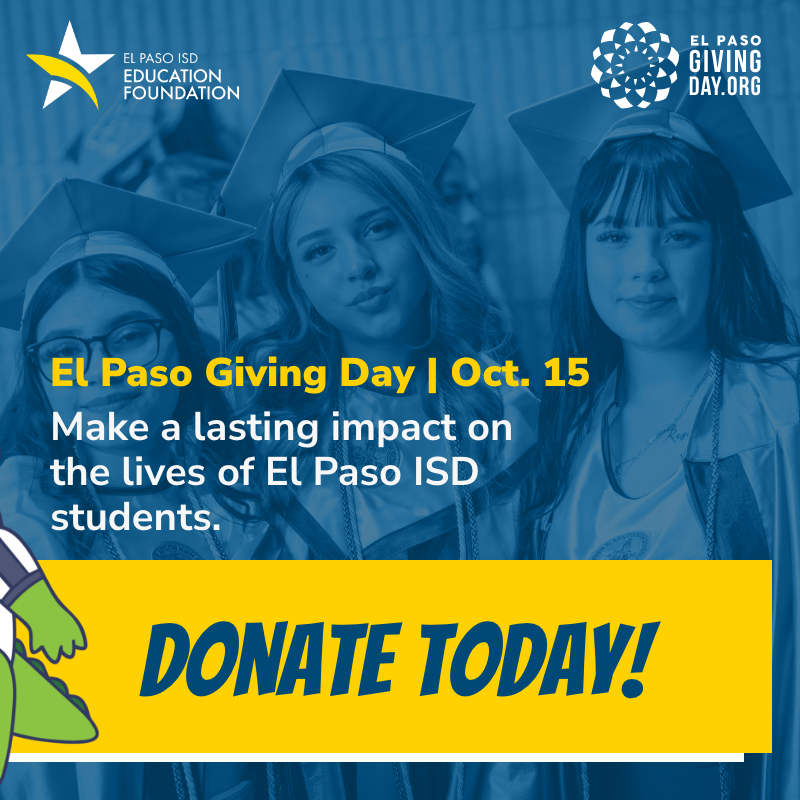 El Paso Giving Day Oct. 15 make a lasting impact on the lives of El Paso ISD students. Donate today!