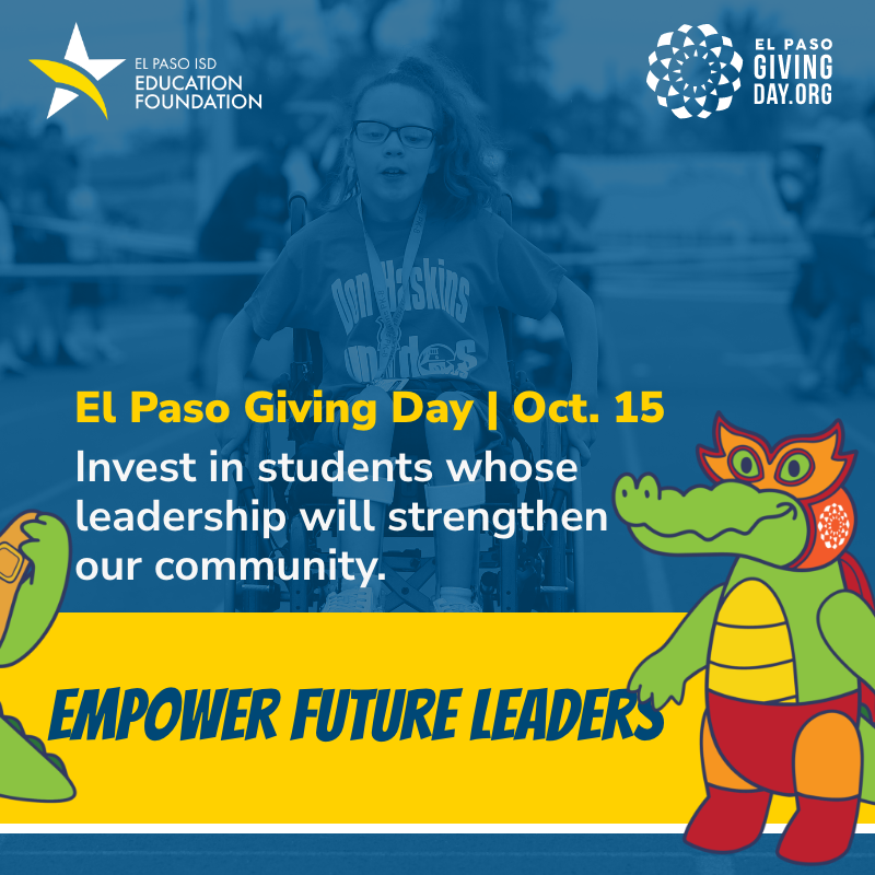 Graphic with text that says El Paso Giving Day oct. 15 invest in students whose leadership will strengthen our community empower future leaders