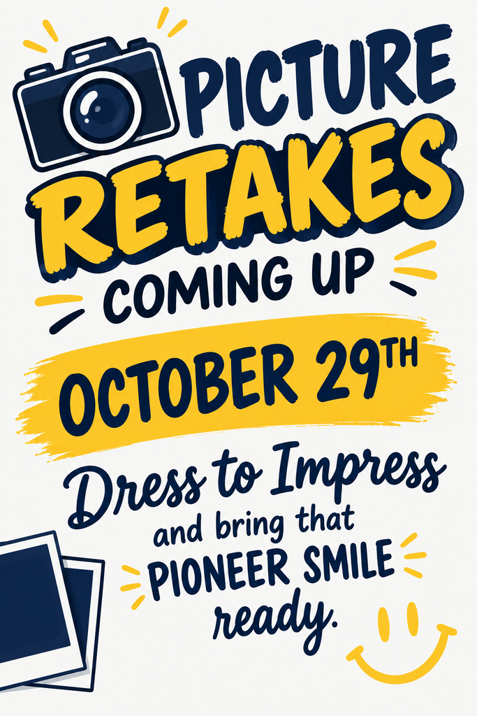 Poster with a photo camera, photos, and smiley face. Text reads, "Picture Retakes Coming Up October 29th. Dress to Impress and bring that PIONEER Smile ready."
