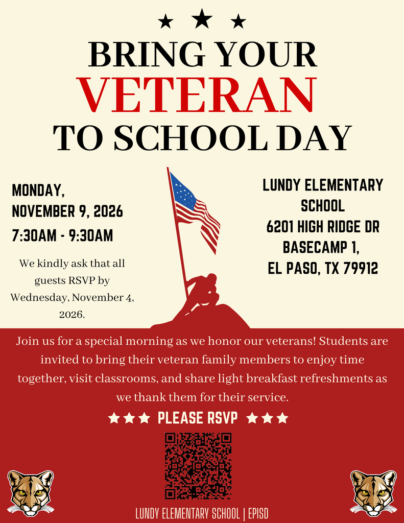 please rsvp Bring your veteran to school day Monday, november 9, 2026 7:30AM - 9:30AM Join us for a special morning as we honor our veterans! Students are invited to bring their veteran family members to enjoy time together, visit classrooms, and share light breakfast refreshments as we thank them for their service. lundy elementary school | EPISD Lundy elementary school 6201 High Ridge Dr Basecamp 1, El Paso, TX 79912 We kindly ask that all guests RSVP by Wednesday, November 4, 2026.