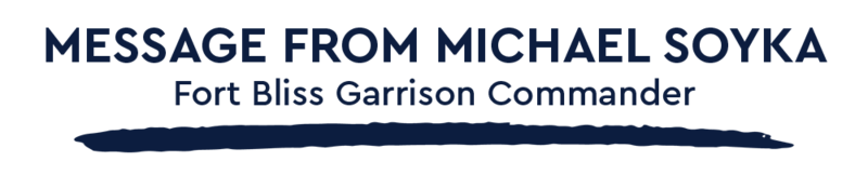 Message from Michael Soyka
Fort Bliss Garrison Commander