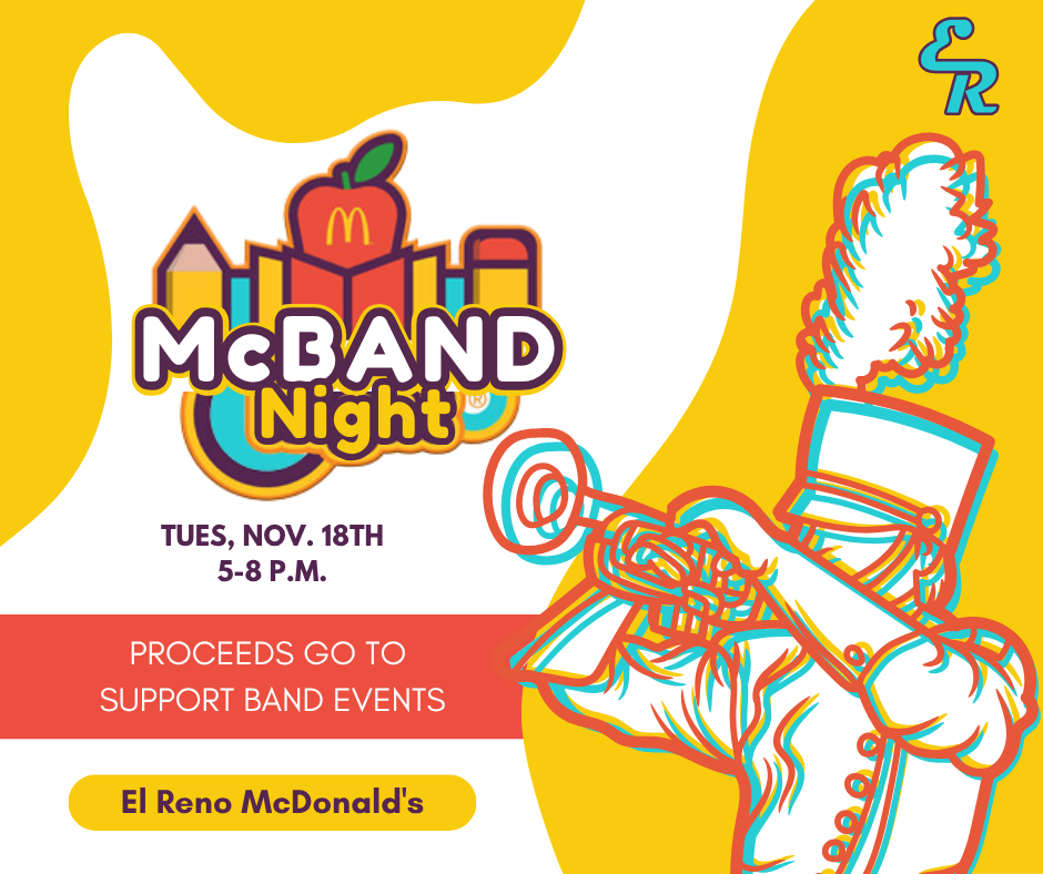 McBand Night is Back! Join us on Tuesday, Nov 18th, from 5:00-8:00 PM at the El Reno McDonald's! Grab a meal and support our amazing band students. Bring your friends and family for a fun night of food and fundraising!