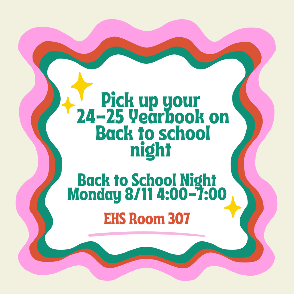 EHS students can pick up their 2024-2025 yearbooks from Mrs. Lambert’s room (EHS 307) during Back to School night on August 11th from 4-7pm.