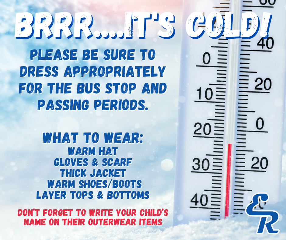Brrr! Temperatures are expected to dip into the 20s on Monday! Please make sure your children are dressed warmly for the bus stop and passing periods. Hats, gloves, and layers make a big difference! 🧤🧣 Also, don’t forget to label coats and outerwear with your student’s name—this helps us return lost items quickly!