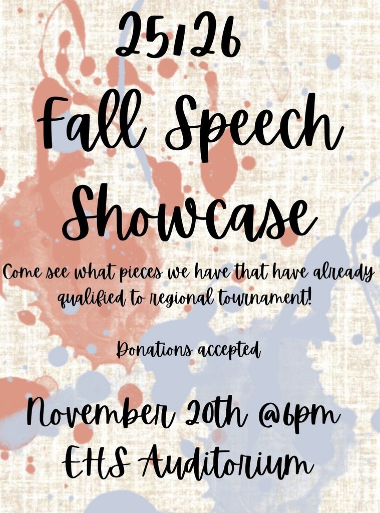 Fall Speech Showcase & Silent Auction 🎭  Join us on November 20th at 6:00 PM in the EHS Auditorium for an exciting night of performances featuring our regional qualifying pieces! 🏅✨  This is a wonderful opportunity to support our talented students while enjoying a showcase of their hard work and dedication. Donations accepted.