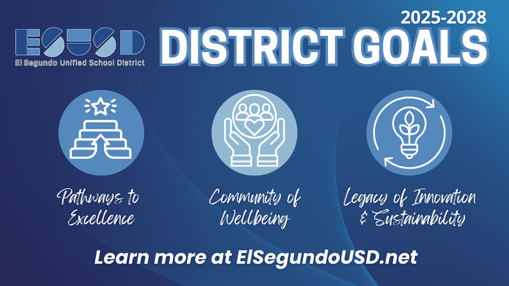 El Segundo Unified School District 2025–2028 District Goals graphic on a blue background. Three icons represent the goals: a staircase with a star labeled 'Pathways to Excellence,' hands holding people with a heart labeled 'Community of Wellbeing,' and a lightbulb with a leaf inside and circular arrows labeled 'Legacy of Innovation & Sustainability.' Text at the bottom reads: Learn more at ElSegundoUSD.net.