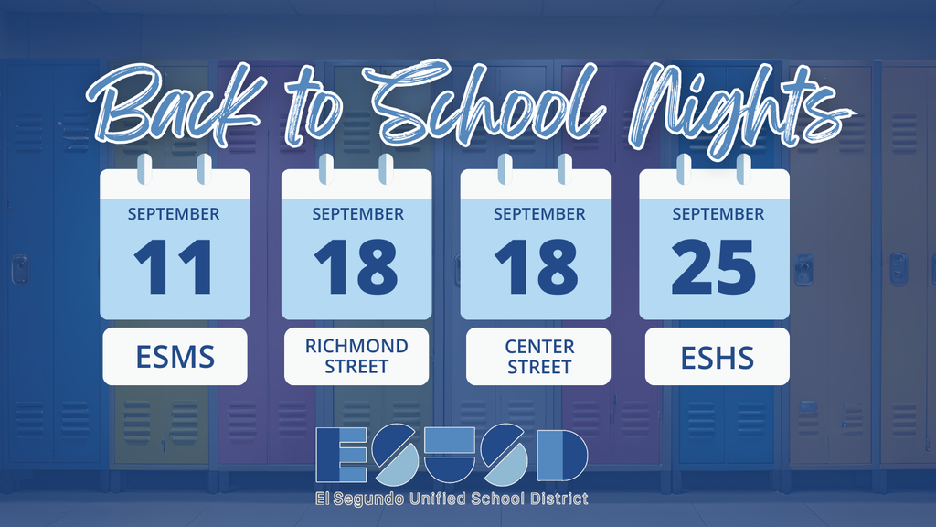 Graphic with a background of colorful school lockers and the heading “Back to School Nights” in white script text. Four calendar-style boxes list event dates and schools: September 11 – ESMS; September 18 – Richmond Street; September 18 – Center Street; September 25 – ESHS. At the bottom is the El Segundo Unified School District logo.