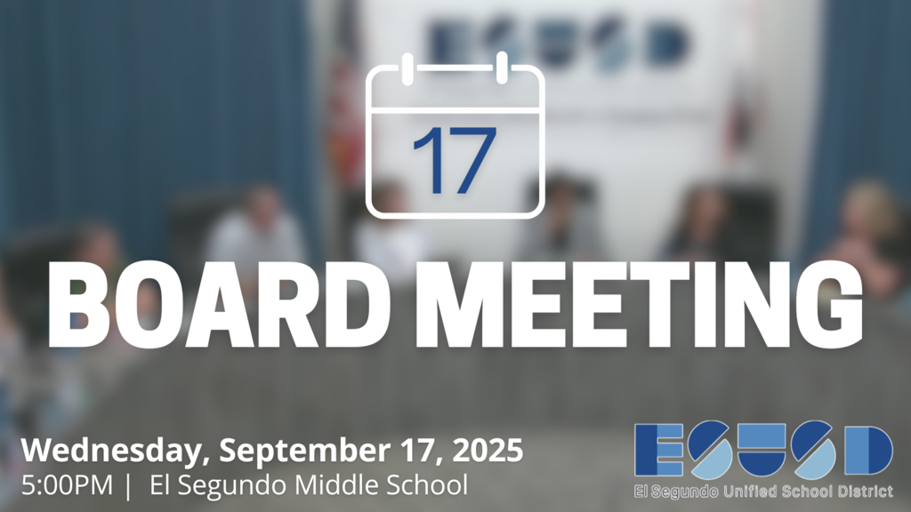 El Segundo USD Board Meeting – Sept. 17, 2025 at 5:00 PM, El Segundo Middle School.
