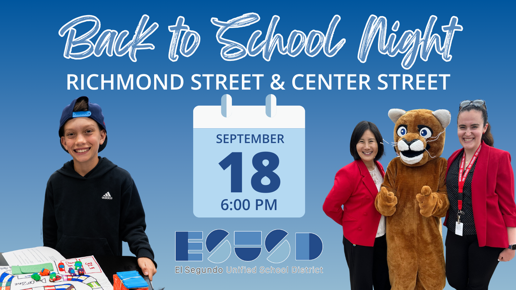Back to School Night – Richmond Street & Center Street. Sept. 18 at 6:00 PM, El Segundo Unified School District.