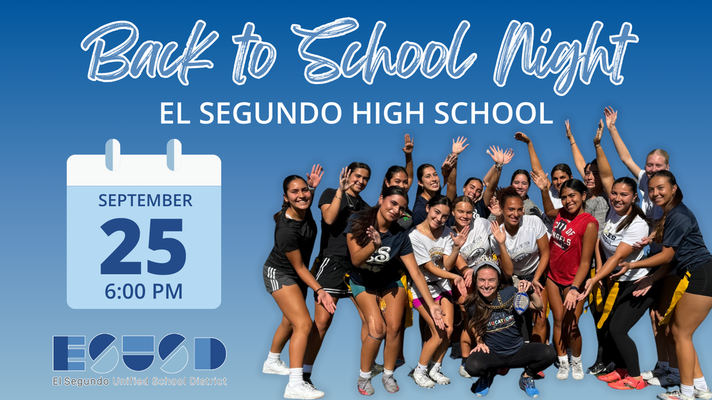"Graphic with a blue background announcing 'Back to School Night' at El Segundo High School. A large calendar icon shows the date 'September 25, 6:00 PM.' On the right, a group of smiling high school students pose together, some wearing athletic uniforms and holding out their hands in a welcoming gesture. At the bottom is the ESUSD logo with the words 'El Segundo Unified School District.