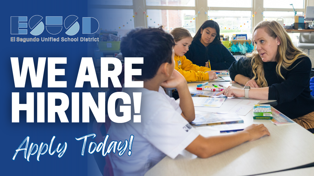 El Segundo Unified School District graphic with the text “We Are Hiring! Apply Today!” On the right, a teacher is sitting at a table, engaging with a small group of students during classwork.